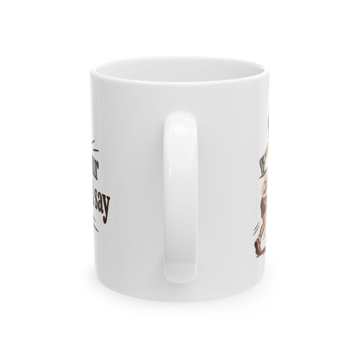 Turn to your neighbor and say — Coffee Mug