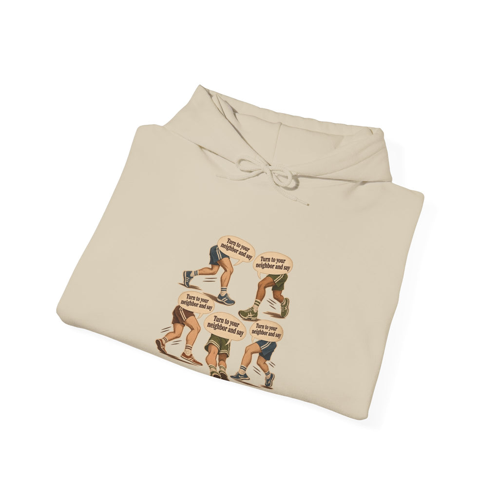 Turn to your neighbor and say — Graphic Hoodie
