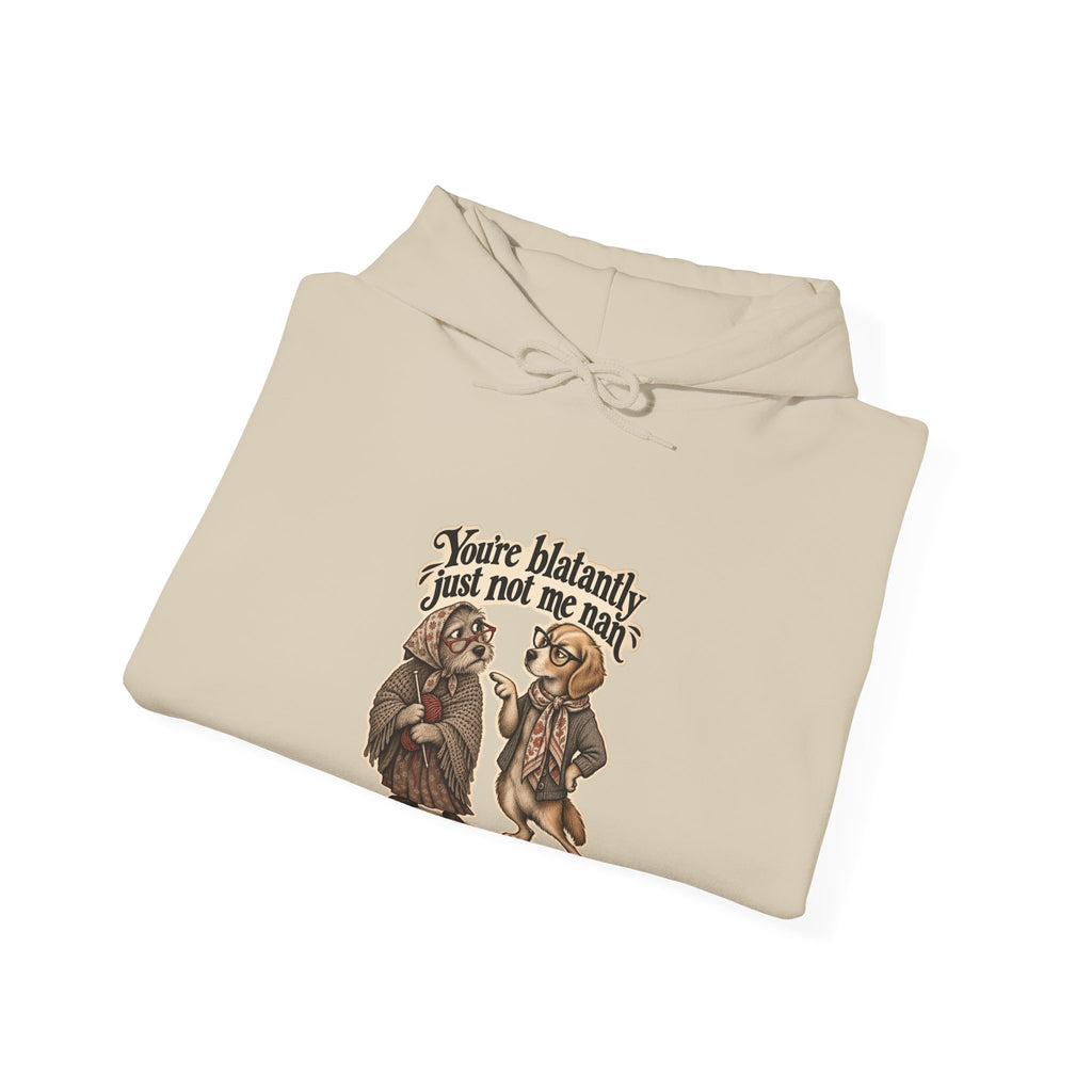 You're blatantly just not me nan — Graphic Hoodie