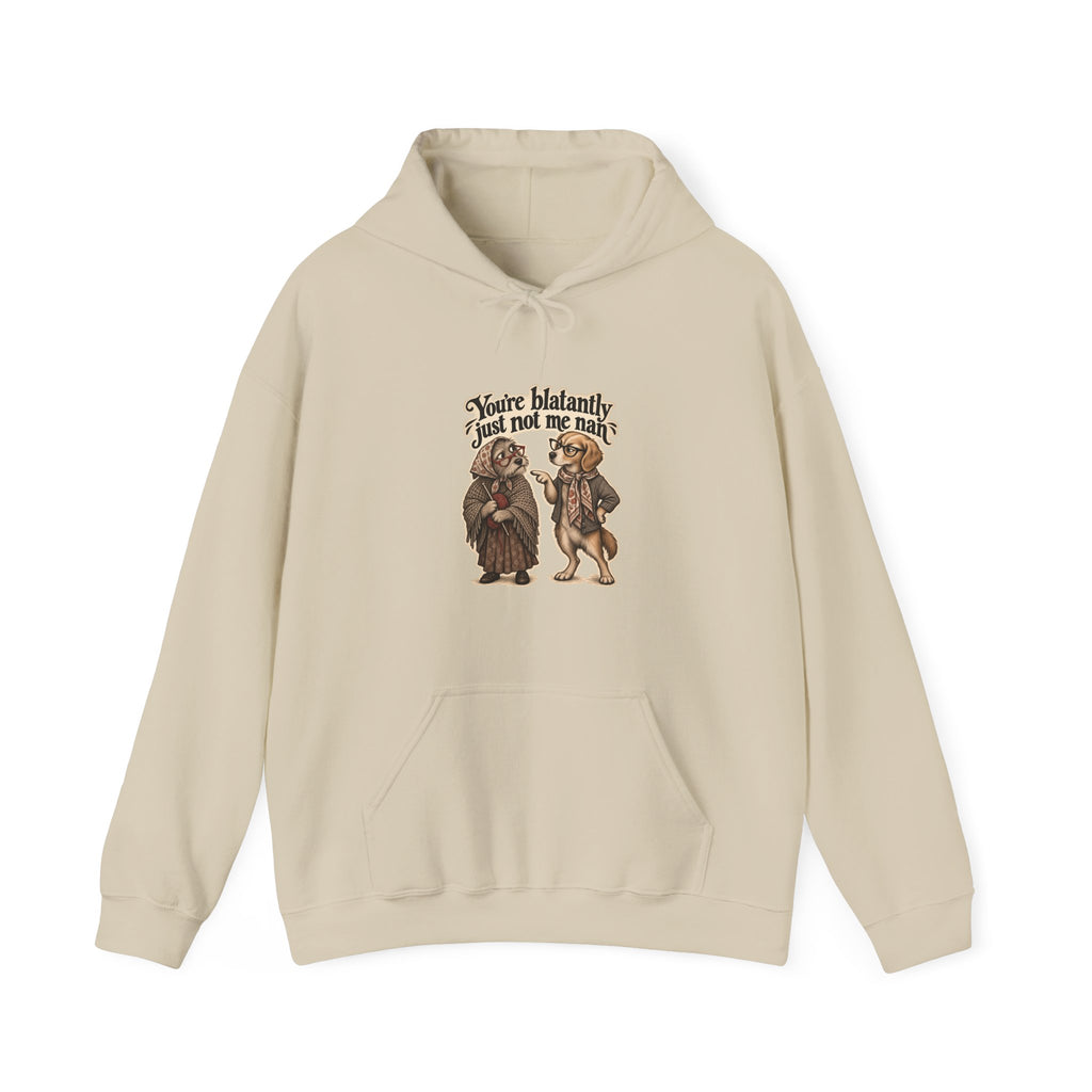 You're blatantly just not me nan — Graphic Hoodie