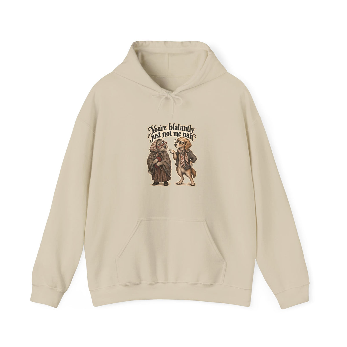 You're blatantly just not me nan — Graphic Hoodie