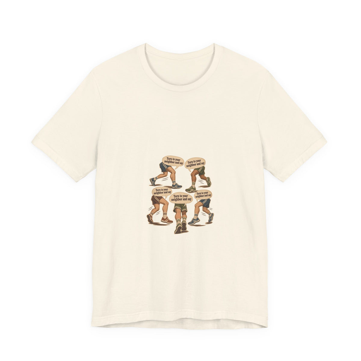 Turn to your neighbor and say — Graphic Tee